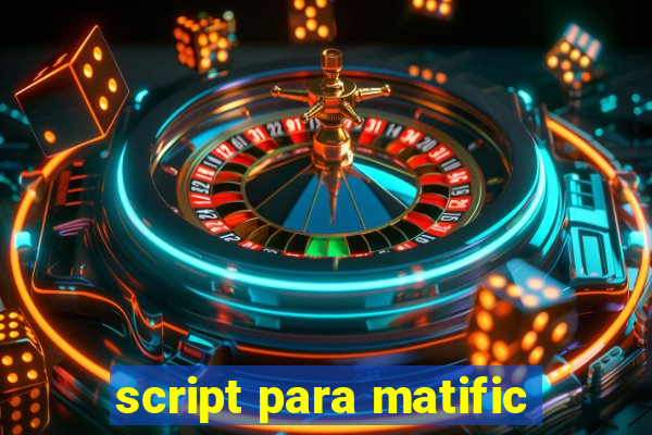 script para matific